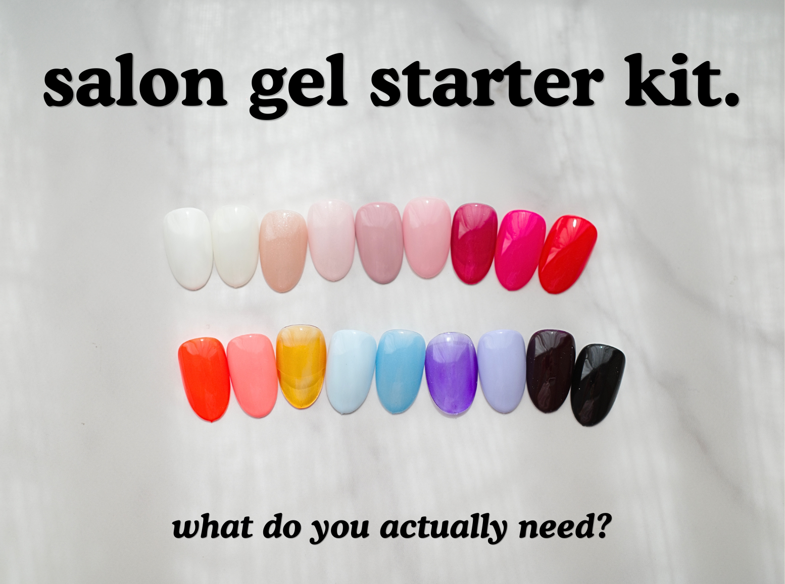 What gel colors do you need for your kit? Nail Thoughts Volume 1 Breakdown